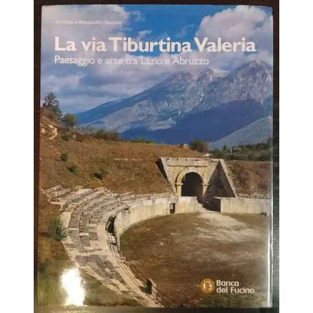 La via Tiburtina Valeria: paesaggio e arte tra Lazio e Abruzzo