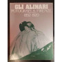 Gli Alinari. Fotografi a Firenze 1852-1920.