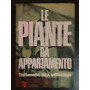 Le piante da appartamento. Trattamento cura coltivazione