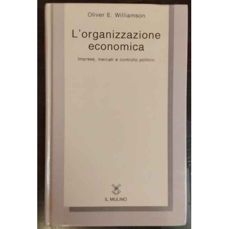 L'organizzazione economica. Imprese mercati e controllo politico