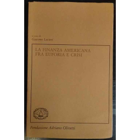 La finanza americana fra euforia e crisi