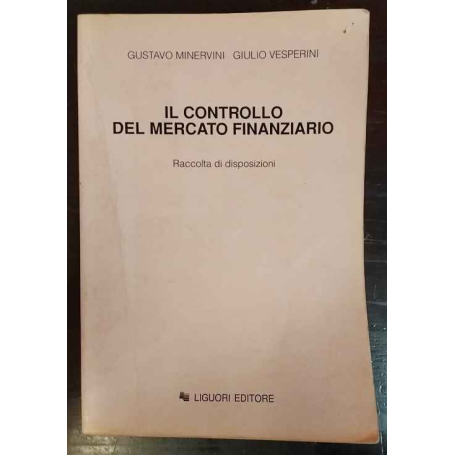 Il controllo del mercato finanziario. Raccolta di disposizioni