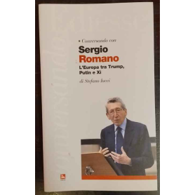 Conversando con Sergio Romano. L'Europa tra Trump Putin e Xi