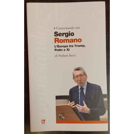 Conversando con Sergio Romano. L'Europa tra Trump Putin e Xi