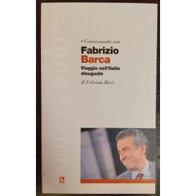 Conversando con Farbizio Barca. Viaggio nell'Italia disuguale