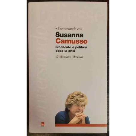Conversando con Susanna Camusso. Sindacato e politica dopo la crisi