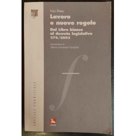 Lavoro e nuove regole. Dal Libro bianco al decreto legislativo 276/2003