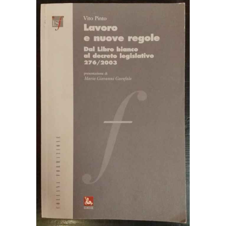 Lavoro e nuove regole. Dal Libro bianco al decreto legislativo 276/2003