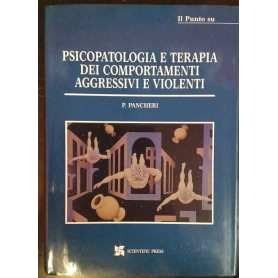 Il punto su psicopatologia e terapia dei comportamenti aggressivi e violenti