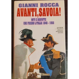 Avanti Savoia! Miti e disfatte che fecero l'Italia (1848-1866)