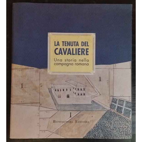 La tenuta del cavaliere. Una storia nella campagna romana