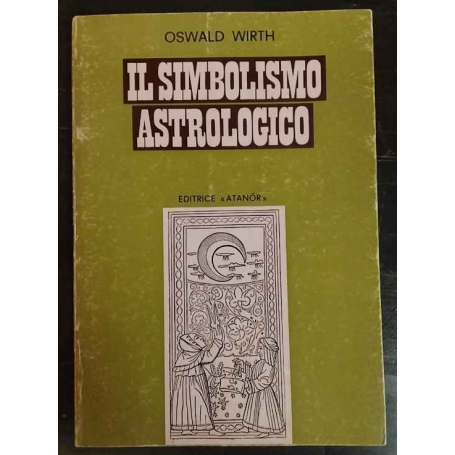 Il simbolismo astrologico : pianeti segni dello zodiaco case dell'oroscopo aspetti stelle fisse