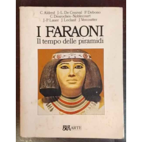 I faraoni. Il tempo delle piramidi