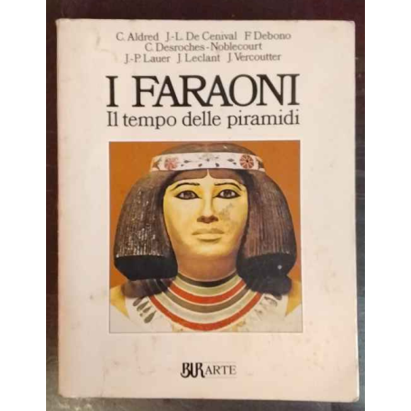 I faraoni. Il tempo delle piramidi