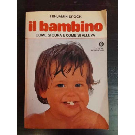 Il bambino. Come si cura e come si alleva.