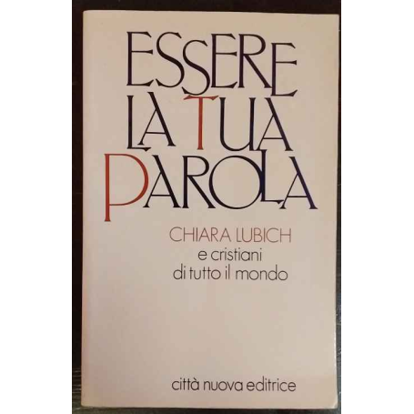 Essere la tua parola. Chiara Lubich e cristiani di tutto il mondo