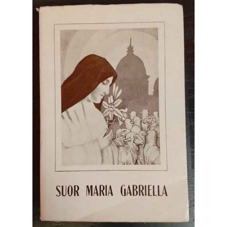 Suor Maria Gabriella. Trappista 1914-1939