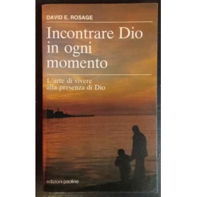 Incontrare Dio in ogni momento. L'arte di vivere alla presenza di Dio