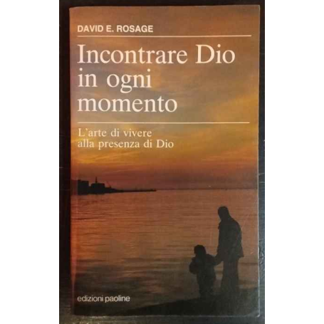 Incontrare Dio in ogni momento. L'arte di vivere alla presenza di Dio