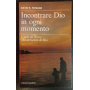 Incontrare Dio in ogni momento. L'arte di vivere alla presenza di Dio