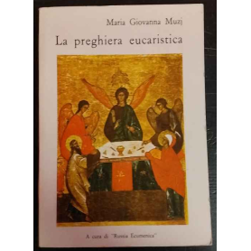 La preghiera eucaristica nella spiritualità d'Oriente e d'Occidente