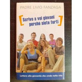 Scrivo a voi giovani perché siete forti : lettera alla gioventù che crede nella vita