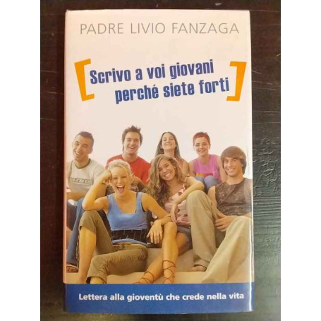Scrivo a voi giovani perché siete forti : lettera alla gioventù che crede nella vita