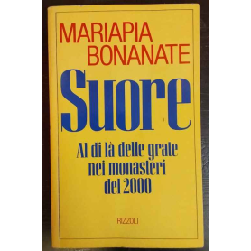 SUORE. Al di là delle grate nei monasteri del 2000.
