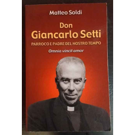 Don Giancarlo Setti. Parroco e padre del nostro tempo. «Omnia vincit amor»