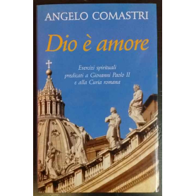 Dio è amore. Esercizi spirituali predicati a Giovanni Paolo II e alla curia romana