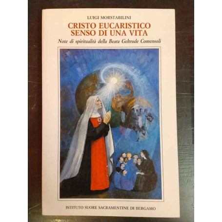 Cristo eucaristico senso di una vita: note di spiritualità della beata Geltrude Comensoli