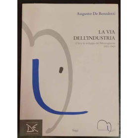 La via dell'industria. L'Iri e lo sviluppo industriale del Sud 1933-1943