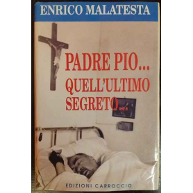 Padre Pio.. Quell'ultimo segreto..
