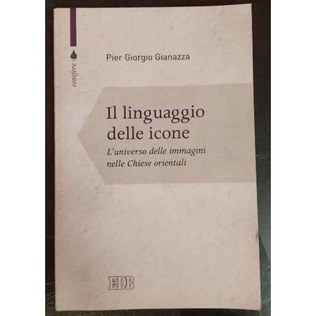 Il linguaggio delle icone : l'universo delle immagini nelle Chiese orientali