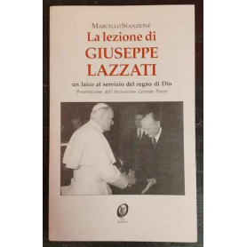 La lezione di Giuseppe Lazzati : un laico al servizio del regno di Dio