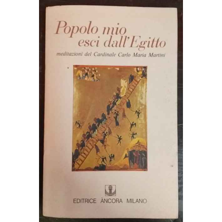 Popolo mio esci dall'Egitto. Meditazioni del Cardinale Carlo Maria Martini