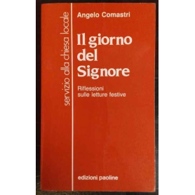 Il giorno del Signore. Riflessioni sulle letture festive. Ciclo A