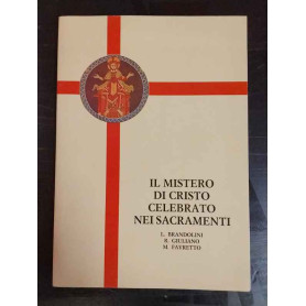 Il mistero di Cristo celebrato nei sacramenti