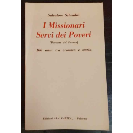 I missionari Servi dei poveri (Boccone del Povero) 100 anni tra cronaca e storia
