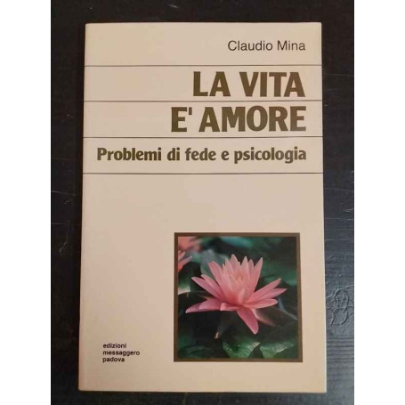 La vita è amore. Problemi di fede e psicologia