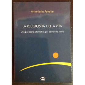 La religiosità della vita. Una proposta alternativa per abitare la storia