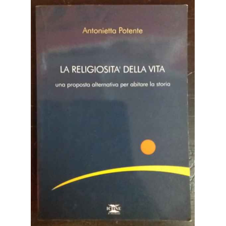 La religiosità della vita. Una proposta alternativa per abitare la storia