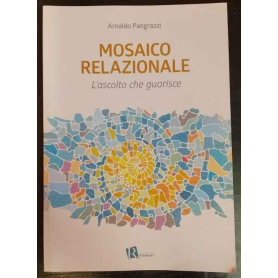 Mosaico relazionale : l'ascolto che guarisce