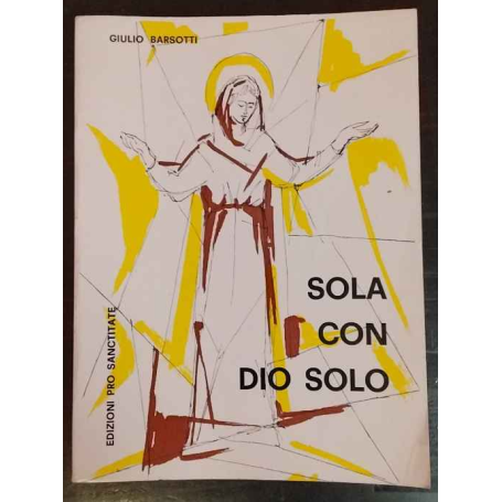 Sola con Dio solo : meditazioni per anime consacrate
