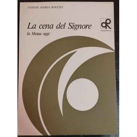 La cena del Signore : la Messa oggi