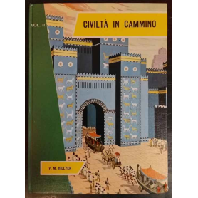 Civiltà in cammino. La Storia Universale narrata ai ragazzi volume II.