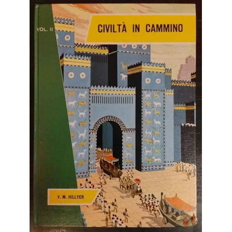Civiltà in cammino. La Storia Universale narrata ai ragazzi volume II.