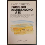 Padre mio mi abbandono a te : un commento alla preghiera di Charles de Foucauld