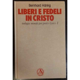 Liberi e fedeli in Cristo. Teologia morale per preti e laici. 1.