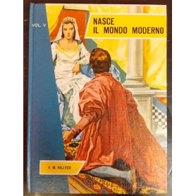 Nasce il mondo moderno. La Storia Universale narrata ai ragazzi volume V.